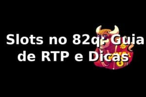 ⭐ Slots no 82q: Guia de RTP e Dicas